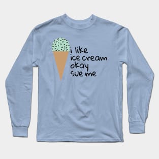 i like ice cream Long Sleeve T-Shirt